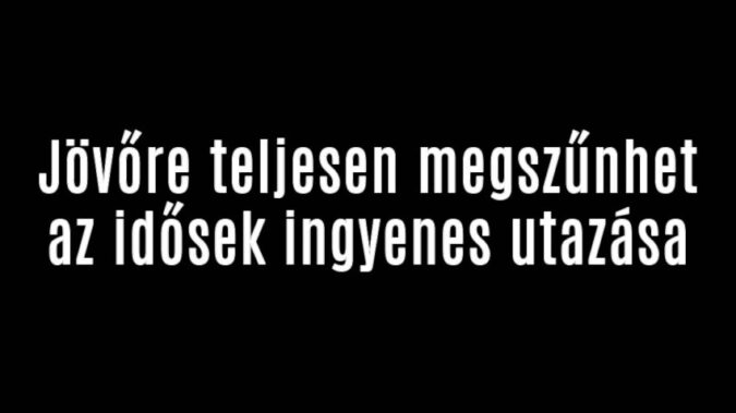 Jövőre teljesen megszűnhet az idősek ingyenes utazása