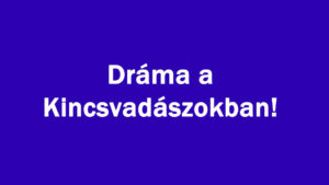 Kincsvadászokban váratlan esemény történt!