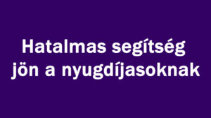 Hatalmas segítség jön a nyugdíjasoknak?