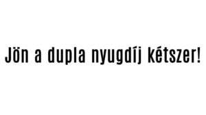 Jön a dupla nyugdíj kétszer!