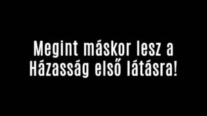 Megint máskor lesz a Házasság első látásra!