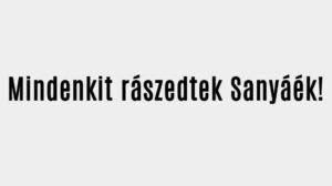Mindenkit rászedtek Sanyáék!