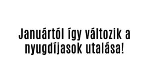 Januártól így változik a nyugdíjasok utalása!