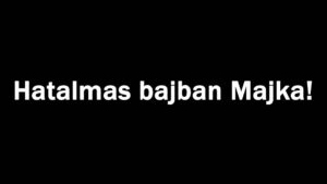 Hatalmas bajban Majka!