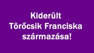 Kiderült Törőcsik Franciska származása!