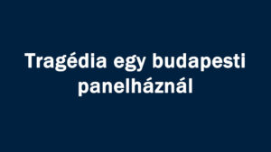 Tragédia egy budapesti panelháznál