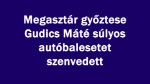 Megasztár győztese autóbalesetet szenvedett